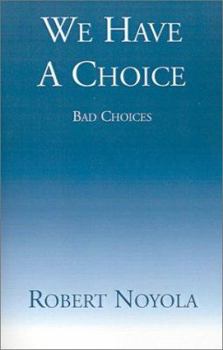 Paperback We Have a Choice: Bad Choices Book