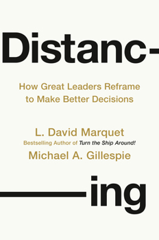 Hardcover Distancing: How Great Leaders Reframe to Make Better Decisions Book