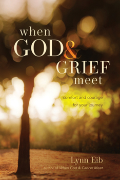 Paperback When God & Grief Meet: Comfort and Courage for Your Journey Book