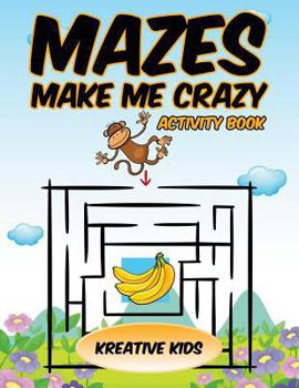 Paperback Mazes Make Me Crazy Activity Book