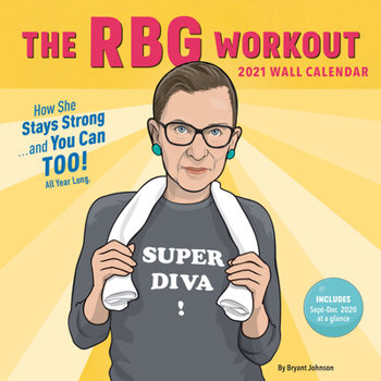 Calendar Rbg Workout 2021 Wall Calendar: (ruth Bader Ginsburg Women's Exercise 12-Month Calendar, Monthly Calendar to Work Out with a Supreme Court Justice) Book