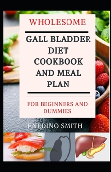 Paperback Wholesome Gall Bladder Diet Cookbook And Meal Plan For Beginners And Dummies Book
