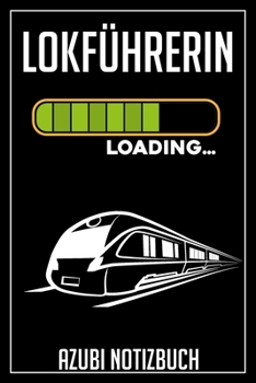 Lokführerin Loading… Azubi Notizbuch: 120 Seiten Kariert im Format A5 (6x9 Zoll) mit Soft Cover Glänzend. (German Edition)