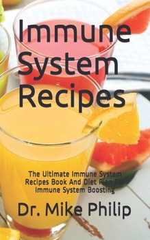 Paperback Immune System Recipes: The Ultimate Immune System Recipes Book And Diet Plan For Immune System Boosting Book