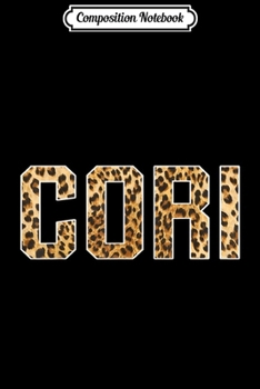 Composition Notebook: Cori First Name Cheetah Skin Birthday Gift  Journal/Notebook Blank Lined Ruled 6x9 100 Pages