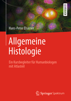 Paperback Allgemeine Histologie: Ein Kursbegleiter Für Humanbiologen Mit Atlasteil [German] Book