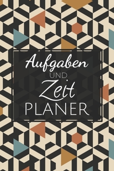 Aufgaben und Zeit Planer: Ihr Planer für To-Do-Listen, Aufgaben, Termine und Prioritäten Organizer mit 110 Seiten und Checklisten - 100+ Seiten - DIN A5 (German Edition)