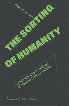 The Sorting of Humanity: Schemata and Practices of Human Differentiation (Edition Kulturwissenschaft)