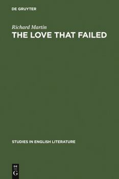 Hardcover The Love That Failed: Ideal and Reality in the Writings of E. M. Forster Book
