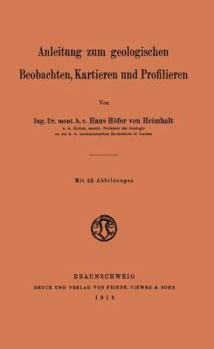 Paperback Anleitung Zum Geologischen Beobachten, Kartieren Und Profilieren [German] Book