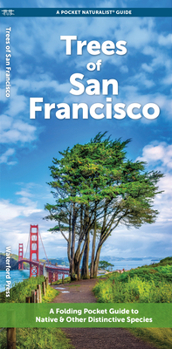 Paperback Trees of San Francisco: A Folding Pocket Guide to Native & Other Distinctive Species Book
