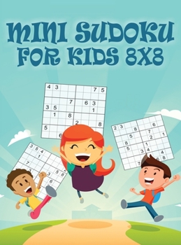 Hardcover Mini Sudoku For Kids 8x8: 8x8 Puzzle Grid - Introduce Children to Sudoku and Grow Logic Skills Sudoku Books for Kids Fun Activity Book