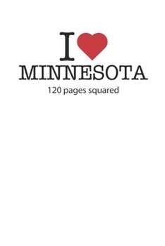 I love Minnesota: I love Minnesota composition notebook I love Minnesota diary I love Minnesota booklet I love Minnesota recipe book I love Minnesota ... journal 120 squared pages circa DIN A5