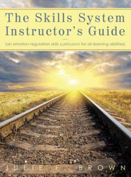 Paperback The Skills System Instructor's Guide: An Emotion-Regulation Skills Curriculum for all Learning Abilities Book