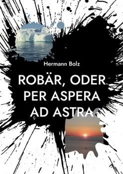 Paperback Robär, oder per aspera ad astra [German] Book