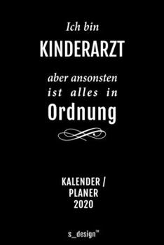 Kalender 2020 für Kinderärzte / Kinderarzt / Kinderärztin: Wochenplaner / Tagebuch / Journal für das ganze Jahr: Platz für Notizen, Planung / ... Erinnerungen und Sprüche (German Edition)