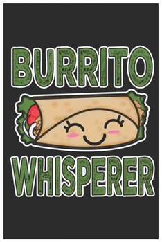 Paperback Burrito Whisperer: Cute Guitar Tabs Paper, Awesome Burrito Funny Design Cute Kawaii Food / Journal Gift (6 X 9 - 120 Guitar Tabs Paper Pa Book