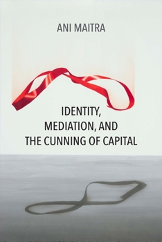 Hardcover Identity, Mediation, and the Cunning of Capital Book