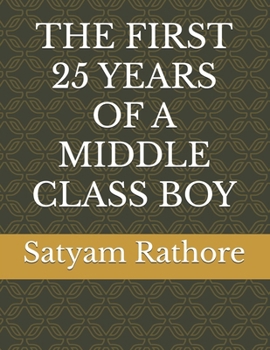 Paperback The First 25 Years of a Middle Class Boy Book
