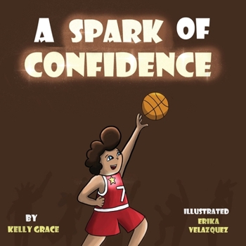 A Spark of Confidence : A Children's Book about Believing in Yourself (Sparks of Emotions Book 2)