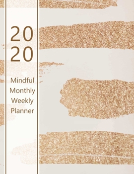 Paperback 2020 Mindful Monthly Weekly Planner: Reach your goals. Incl. Gratitude journal section, Habit, Mood and Water intake trackers. Personal and career/sch Book