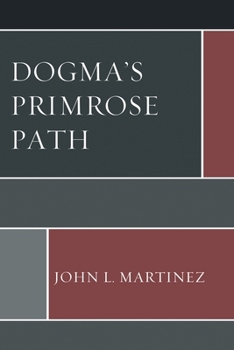 Dogma's Primrose Path