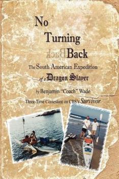 Paperback No Turning Back: The South American Expedition of a Dragon Slayer Book
