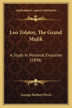 Paperback Leo Tolstoy, The Grand Mujik: A Study In Personal Evolution (1898) Book