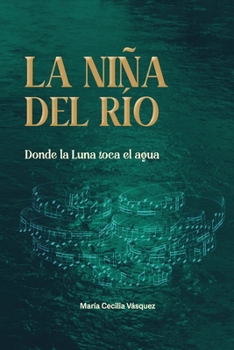 La Niña del Río: Donde la luna toca el agua (Spanish Edition)