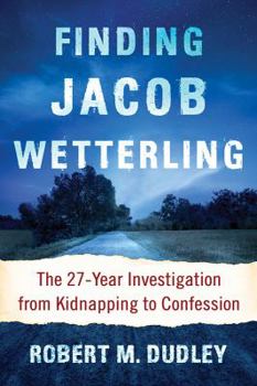 Paperback Finding Jacob Wetterling: The 27-Year Investigation from Kidnapping to Confession Book