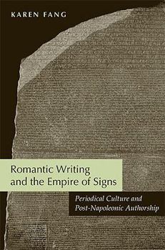 Hardcover Romantic Writing and the Empire of Signs: Periodical Culture and Post-Napoleonic Authorship Book