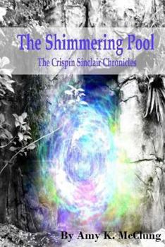 Paperback The Shimmering Pool: The Crispin Sinclair Chronicles Book