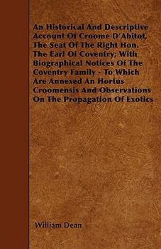 Paperback An Historical And Descriptive Account Of Croome D'Abitot, The Seat Of The Right Hon. The Earl Of Coventry; With Biographical Notices Of The Coventry F Book