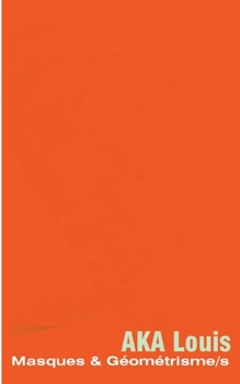 Masques Et Géométrisme/s: Abstraction/s Et, Parallélisme, Entre L'Orient Et L'Art, Premier (French Edition)