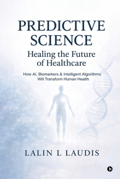 Predictive Science: Healing the Future of Healthcare