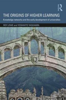 Paperback The Origins of Higher Learning: Knowledge Networks and the Early Development of Universities Book