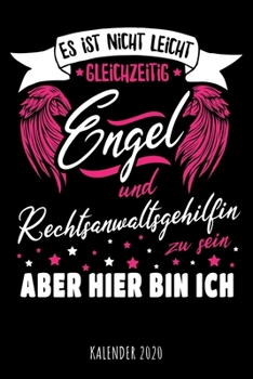 Es ist nicht leicht gleichzeitig Engel und Rechtsanwaltsgehilfin zu sein aber hier bin ich - Kalender 2020: Wochenplaner & Wochenkalender mit witzigem ... Termine, Organisation (German Edition)