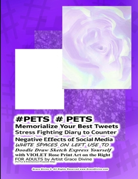 Paperback #PETS # PETS Memorialize Your Best Tweets Stress Fighting Diary to Counter Negative Effects of Social Media WHITE SPACES ON LEFT USE TO Doodle Draw Sk Book