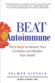 Paperback Beat Autoimmune: The 6 Keys to Reverse Your Condition and Reclaim Your Health Book