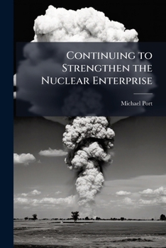 Paperback Continuing to Strengthen the Nuclear Enterprise: Educating Tomorrow's Leaders Book