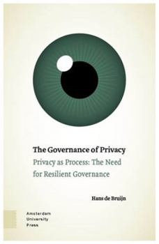 Paperback The Governance of Privacy: Privacy as Process: The Need for Resilient Governance Book