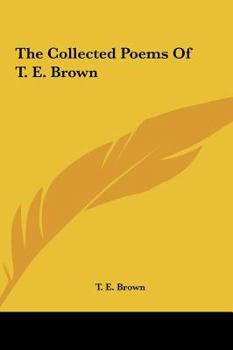 Hardcover The Collected Poems Of T. E. Brown Book