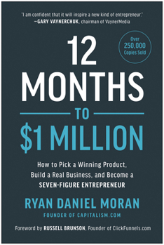 12 Months to $1 Million: How to Pick a Winning Product, Build a Real Business, and Become a Seven-Figure Entrepreneur