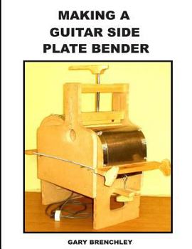 Paperback Making a Guitar Side Plate Bender Book