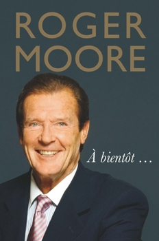 Hardcover Roger Moore: À Bientôt . . . Book