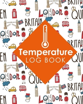 Paperback Temperature Log Book: Freezer Temperature Log Template, Temperature Log Book Template, Refrigerator Freezer Temperature Log, Time Temperatur Book