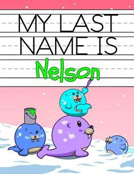 Paperback My Last Name is Nelson: Personalized Primary Name Tracing Workbook for Kids Learning How to Write Their Last Name, Practice Paper with 1 Rulin Book