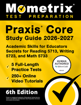 Paperback PRAXIS Core Study Guide 2026-2027 - 5 Full-Length Practice Tests, 250+ Online Video Tutorials, Academic Skills for Educators Secrets for Reading 5713, Book