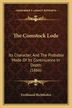The Comstock Lode: Its Character, And The Probable Mode Of Its Continuance In Depth (1866)
