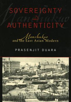 Paperback Sovereignty and Authenticity: Manchukuo and the East Asian Modern Book